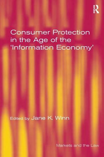 Consumer Protection in the Age of the 'Information Economy' (Markets And the Law) Law