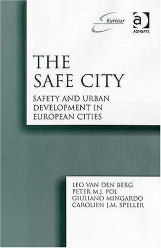 The Safe City: Safety And Urban Development in European Cities (EURICUR Series (European Institute for Comparative Urban Research)) Law