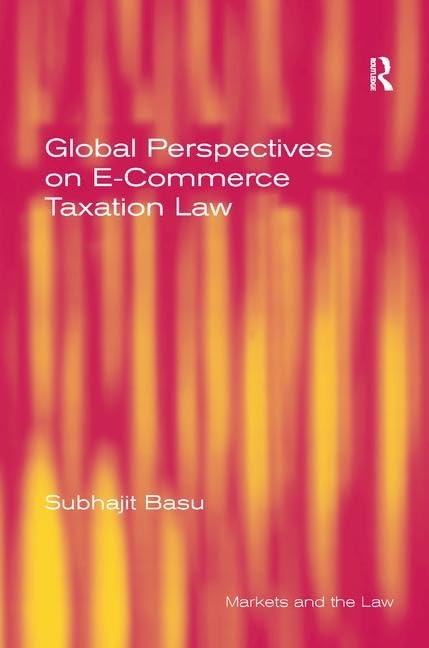 Global Perspectives on E-commerce Taxation Law (Markets and the Law) Law