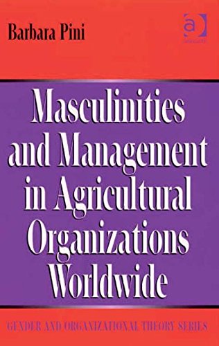 Masculinities and Management in Agricultural Organisations Worldwide (Gender and Organizational Theory) Business, Finance & Career