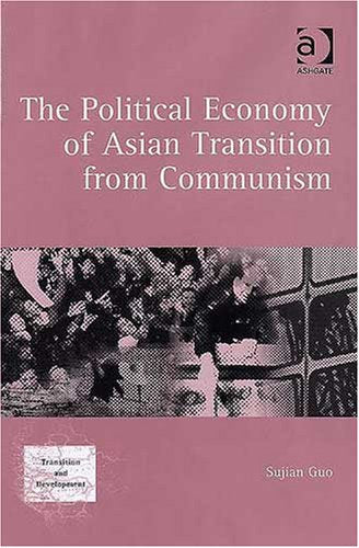 The Political Economy of Asian Transition from Communism (Transition And Development) Business, Finance & Career
