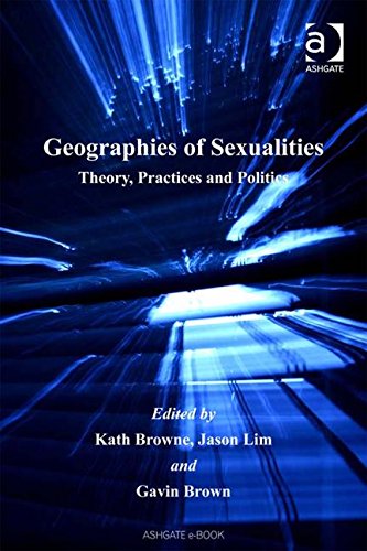 Geographies of Sexualities: Theory, Practices and Politics Social Sciences