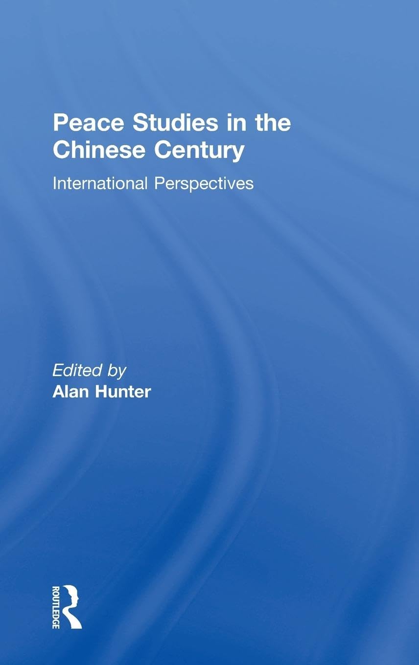 Peace Studies in the Chinese Century: International Perspectives Philosophy