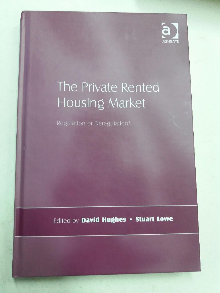The Private Rented Housing Market: Regulation or Deregulation? Law