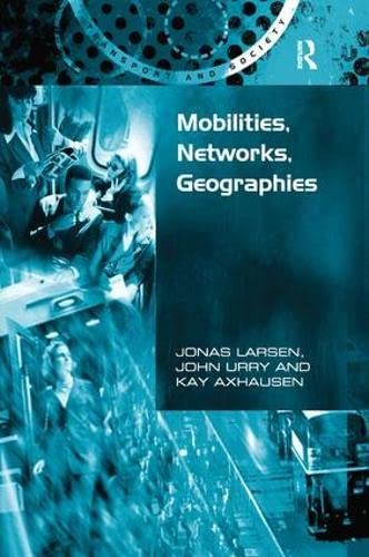 Larsen, J: Mobilities, Networks, Geographies Social Sciences