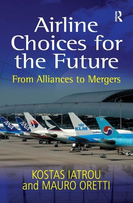Airline Choices for the Future: From Alliances to Mergers Business, Finance & Career