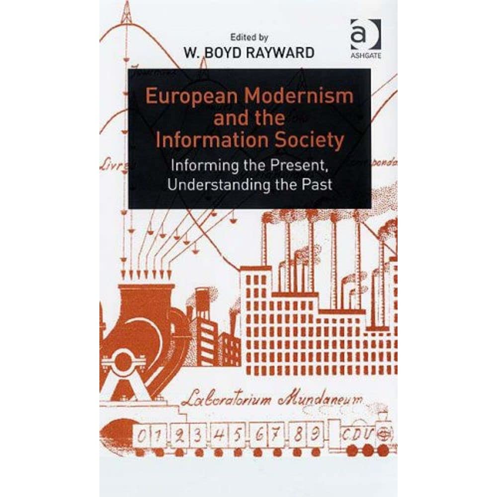 European Modernism and the Information Society: Informing the Present, Understanding the Past Media & Communication