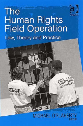 The Human Rights Field Operation: Law, Theory and Practice Law