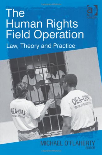 The Human Rights Field Operation: Law, Theory and Practice Law