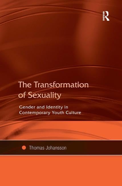 The Transformation of Sexuality: Gender and Identity in Contemporary Youth Culture Books