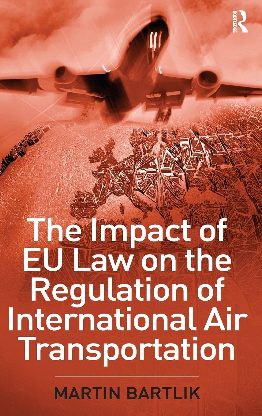 The Impact of EU Law on the Regulation of International Air Transportation Law