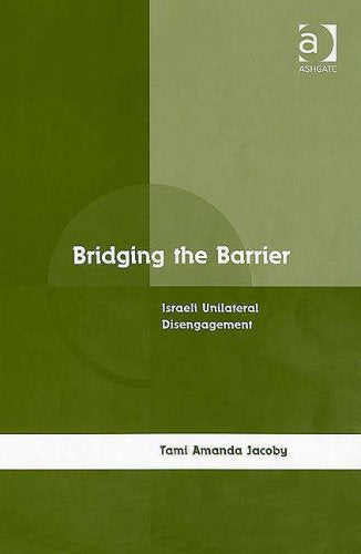 Bridging the Barrier: Israeli Unilateral Disengagement Reference Books