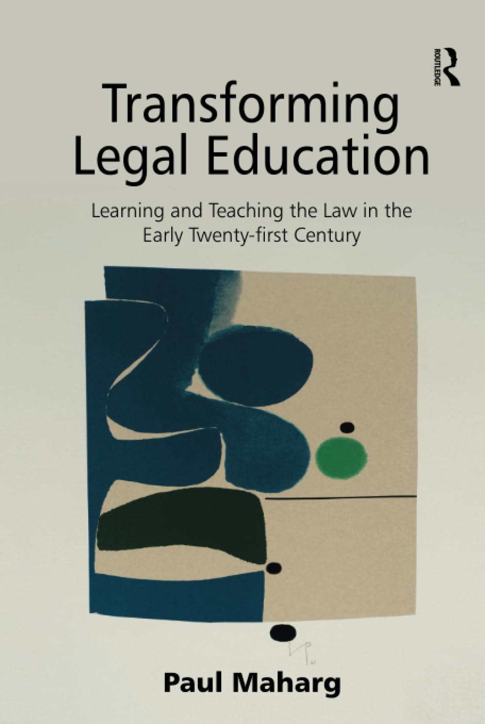 Transforming Legal Education: Learning and Teaching the Law in the Early Twenty-first Century Law