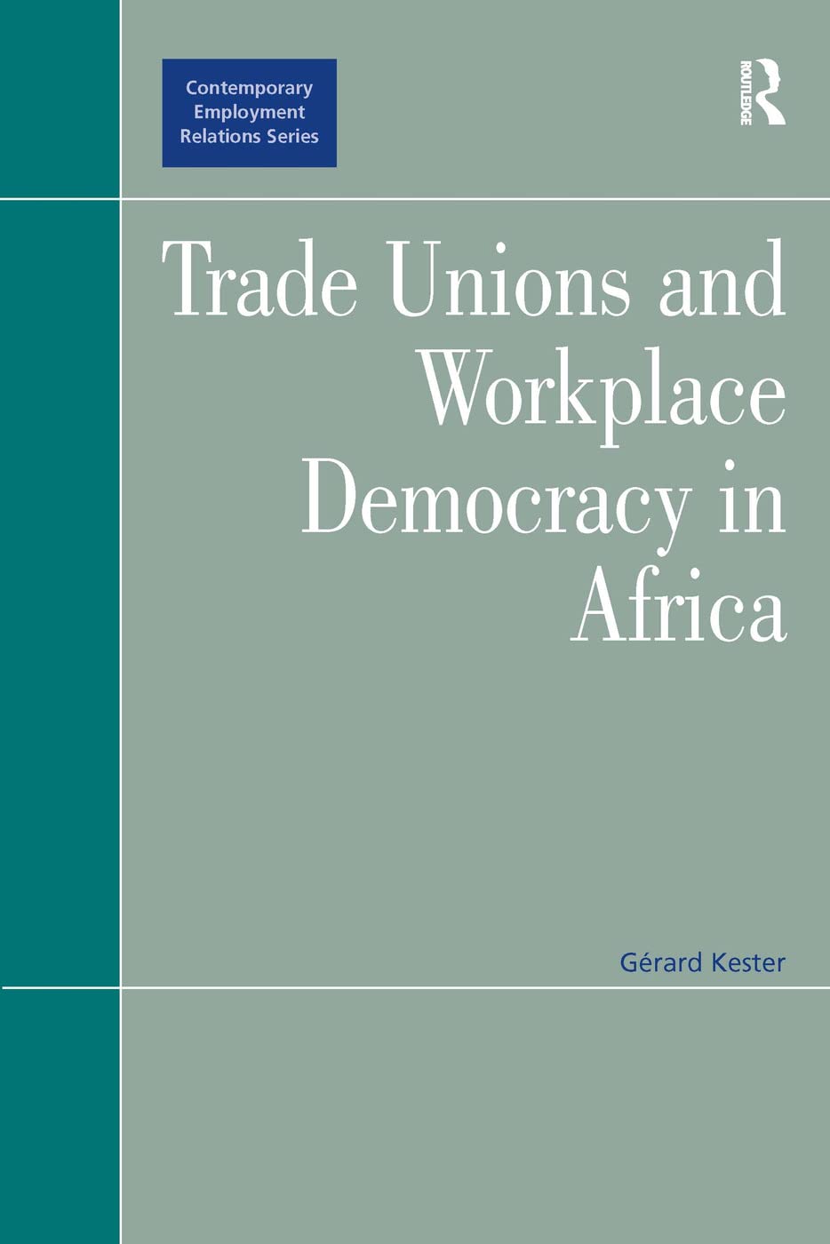 Trade Unions and Workplace Democracy in Africa (Contemporary Employment Relations) Business, Finance & Career
