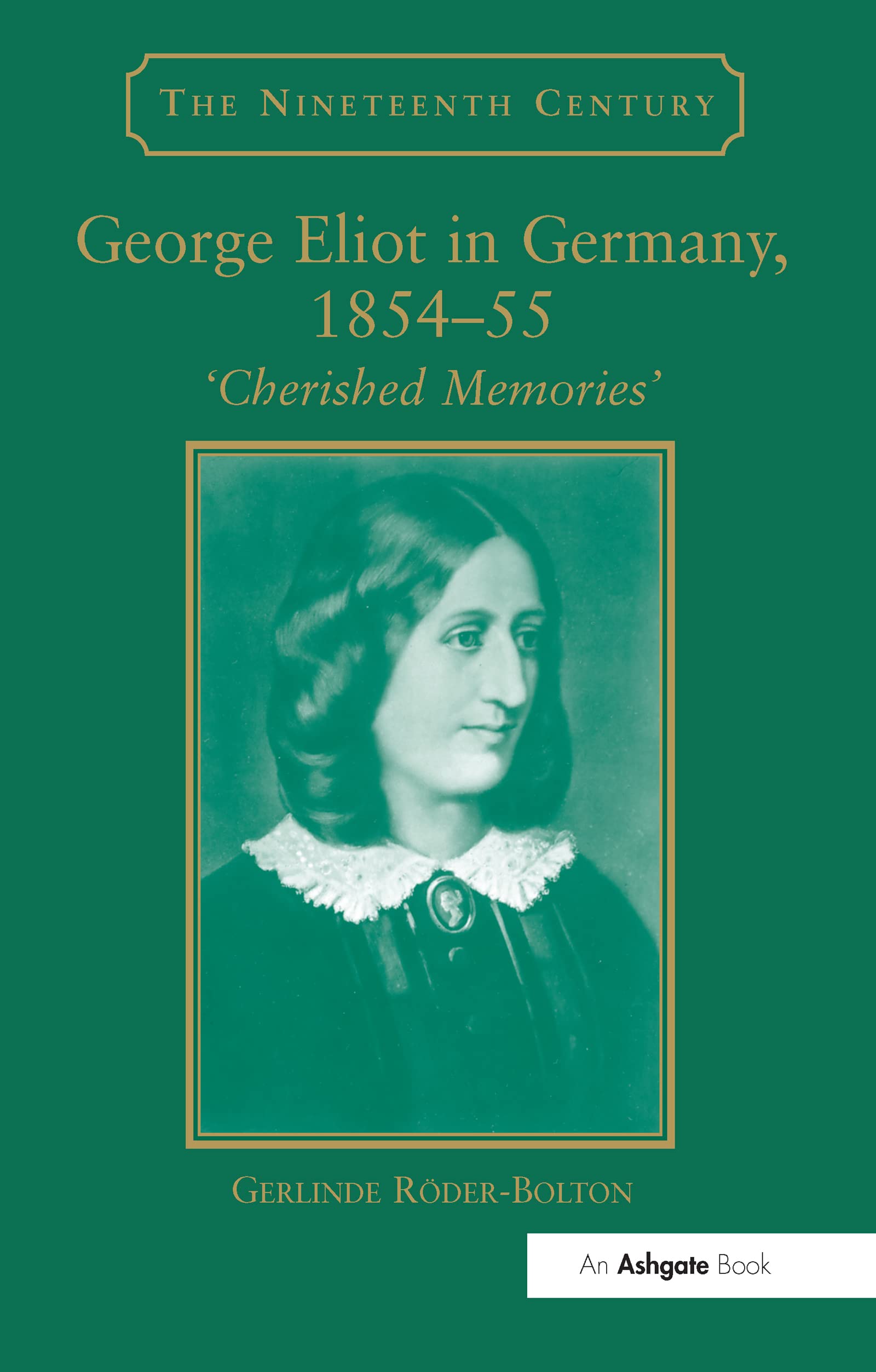 George Eliot in Germany, 1854-55: Cherished Memories (Nineteenth Century Series) Contemporary literature