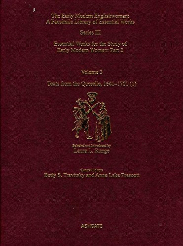 Texts from the Querelle 1641-1701: Essential Works for the Study of Early Modern Women (Early Modern Englishwoman: A Facsimile Library of Essential Works, Band 3) Books