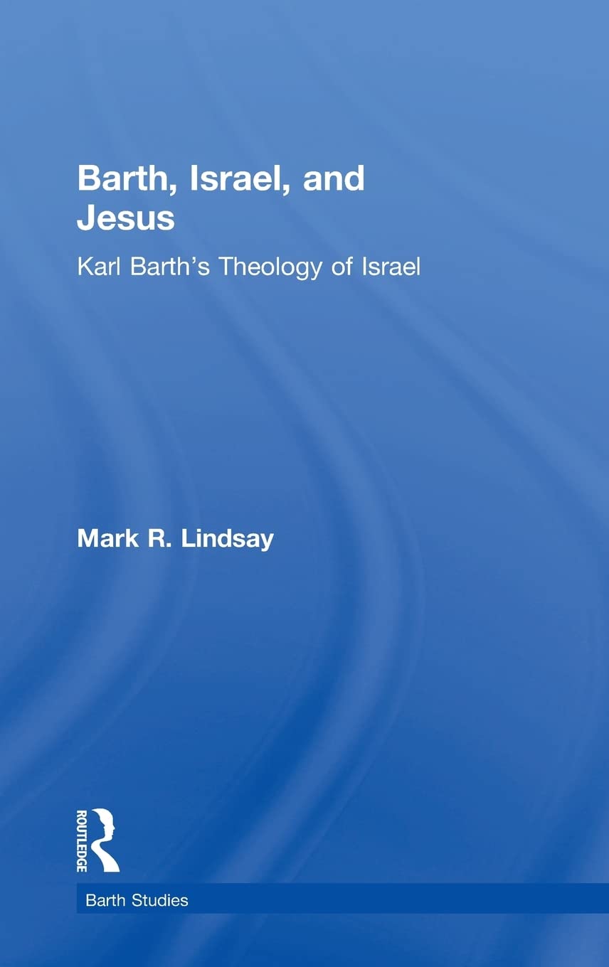Barth, Israel, and Jesus: Karl Barth's Theology of Israel (Barth Studies) Film, Art & Culture
