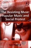 The Resisting Muse: Popular Music And Social Protest (Ashgate Popular And Folk Music Series) General education