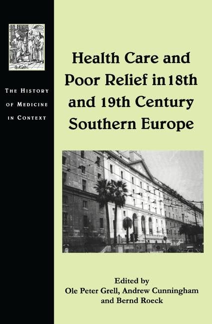 Health Care and Poor Relief in 18th and 19th Century Southern Europe Medicine