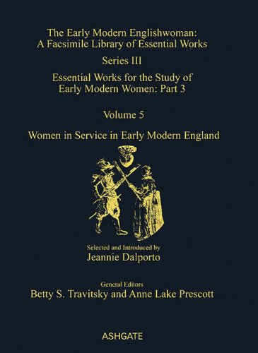 Women in Service in Early Modern England: Essential Works for the Study of Early Modern Women (Early Modern Englishwoman: A Facsimile Library of Essential Works, Band 3) Books