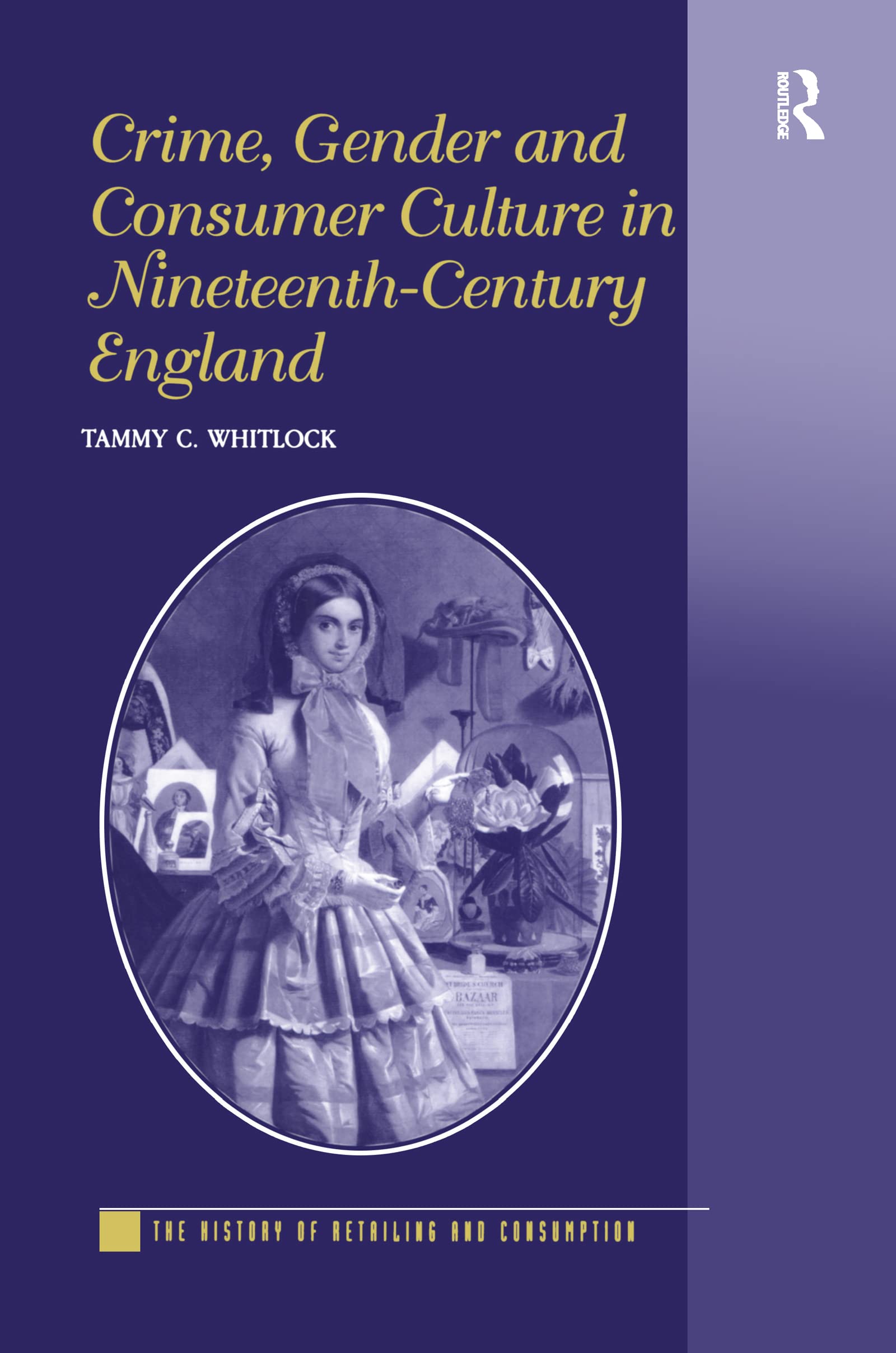 Crime, Gender and Consumer Culture in Nineteenth-Century England Law