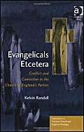 Evangelicals Etcetera: Conflict And Conviction In The Church Of England's Parties (EXPLORATIONS IN PRACTICAL, PASTORAL, AND EMPIRICAL THEOLOGY) Religion & Esotericism