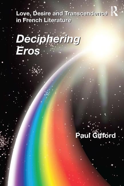 Love, Desire and Transcendence in French Literature: Deciphering Eros Contemporary literature