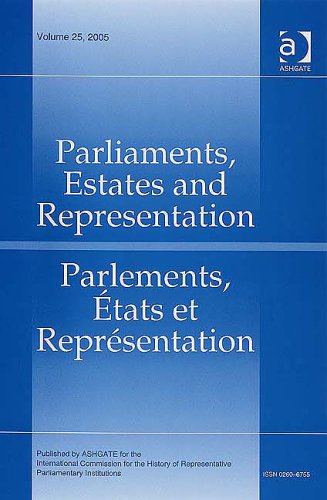 Parliaments, Estates & Representation/Parlements, États & Représentation: Volume 25 (Parliaments, Estates and Representation â€“ Parlements, Ã‰tats et Représentation) Social Sciences