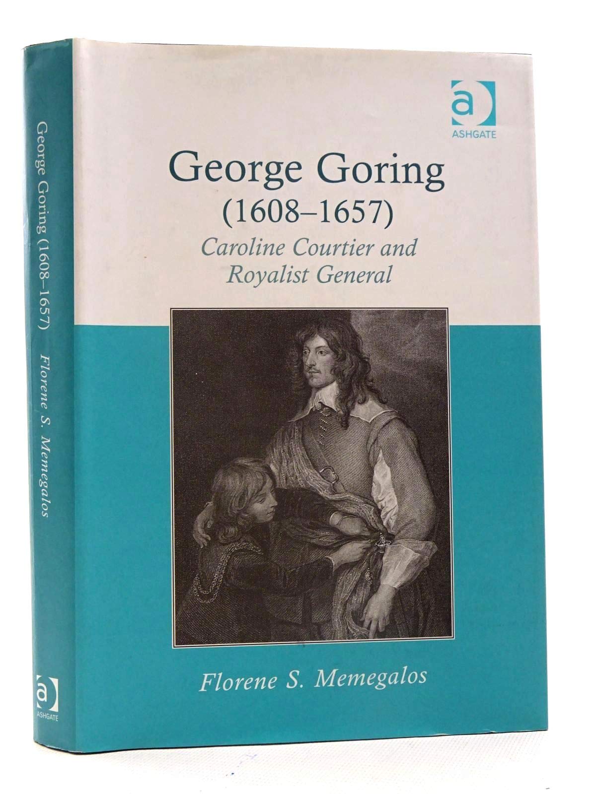 George Goring (1608-1657): Caroline Courtier and Royalist General Social Sciences