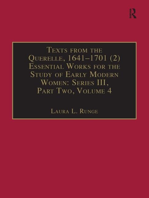 Texts from the Querelle, 1641-1701 (2): Essential Works for the Study of Early Modern Women: Series III, Part Two, Volume 4 (Early Modern ... Library of Essential Works, 3, Band 4) Books