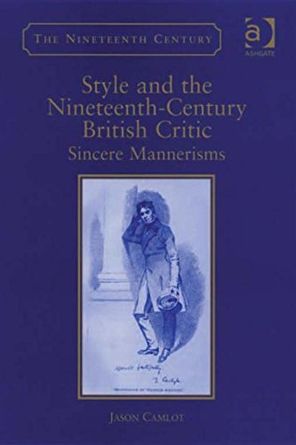 Style and the Nineteenth-Century British Critic: Sincere Mannerisms (The Nineteenth Century Series) Media & Communication