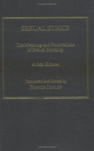 Sexual Ethics: The Meaning and Foundations of Sexual Morality Philosophy