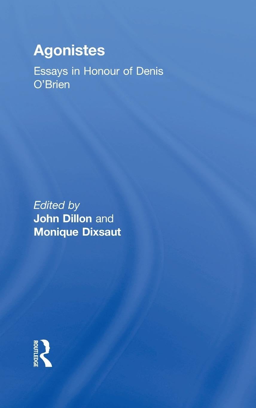 Agonistes: Essays in Honour of Denis O'Brien Philosophy