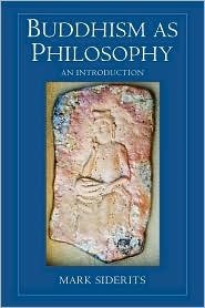 Buddhism As Philosophy: An Introduction (Ashgate World Philosophies Series) Philosophy