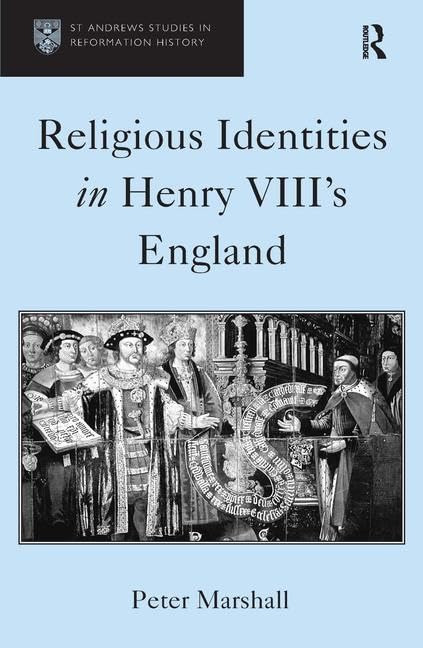 Religious Identities in Henry VIII's England (St. Andrew's Studies in Reformation History) Biographies & Memoirs