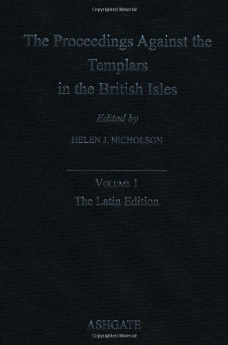 The Proceedings Against the Templars in the British Isles: The Latin Edition / The Translation Philosophy