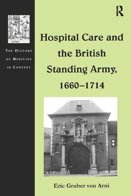 Hospital Care and the British Standing Army, 1660-1714 Medicine