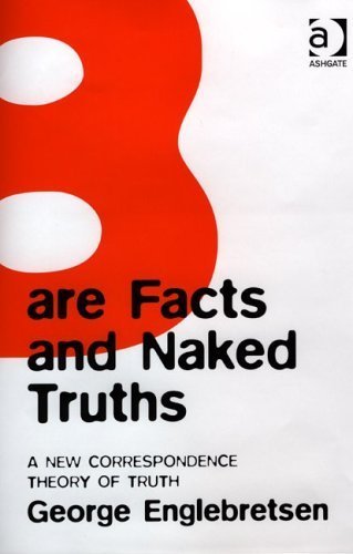 Bare Facts And Naked Truths: A New Correspondence Theory Of Truth Philosophy