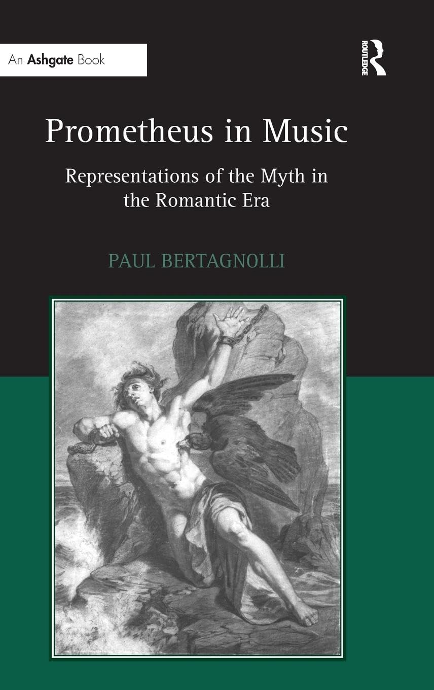 Prometheus in Music: Representations of the Myth in the Romantic Era book