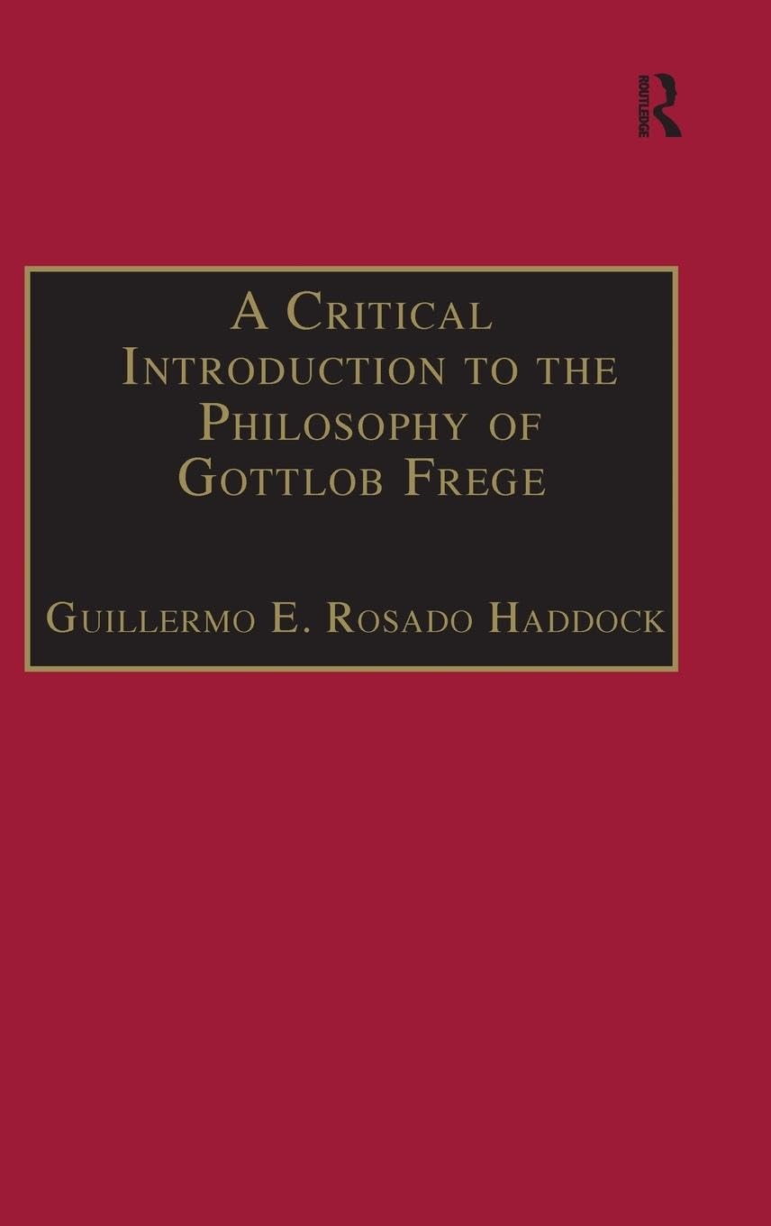 A Critical Introduction to the Philosophy of Gottlob Frege book