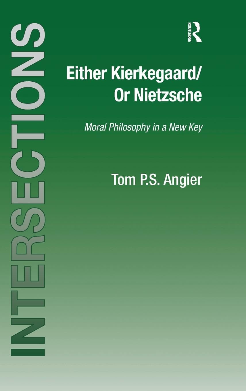Either Kierkegaard / Or Nietzsche: Moral Philosophy in a New Key book
