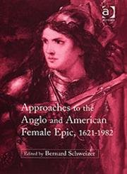 Approaches to the Anglo and American Female Epic, 1621-1982 Books