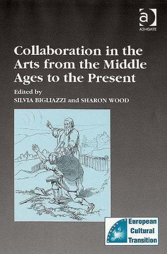 Collaboration in the Arts from the Middle Ages to the Present (Studies in European Cultural Transition, Band 35) General education
