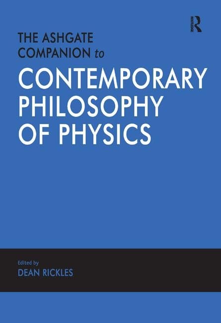 The Ashgate Companion to Contemporary Philosophy of Physics Philosophy