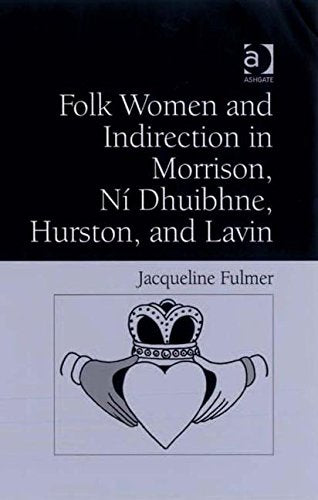 Folk Women and Indirection in Morrison, Ni Dhuibhne, Hurston, and Lavin Books