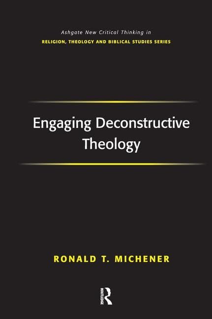 Engaging Deconstructive Theology (Ashgate New Critical Thinking in Religion, Theology, and Biblical Studies) Philosophy