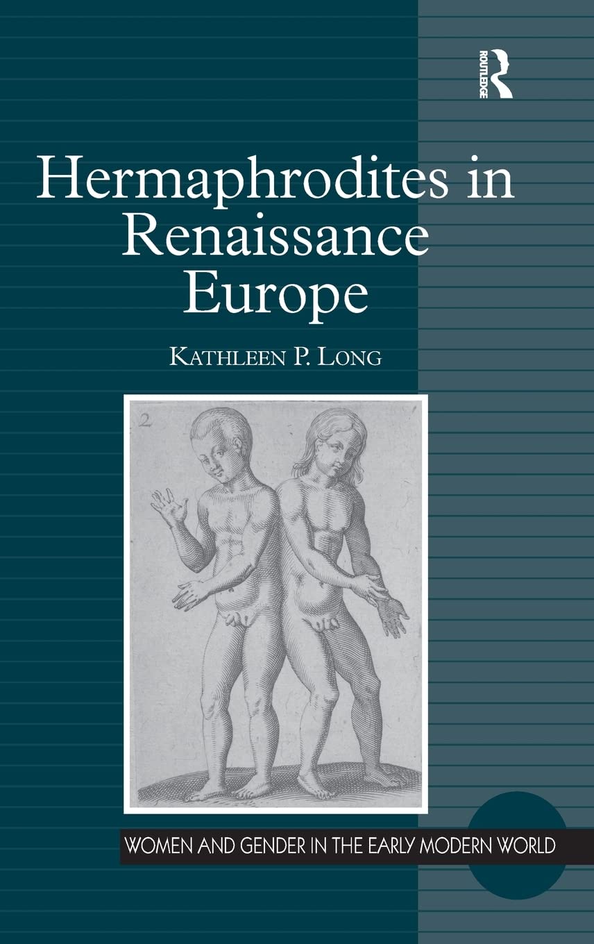 Hermaphrodites in Renaissance Europe (Women And Gender in the Early Modern World) Medicine