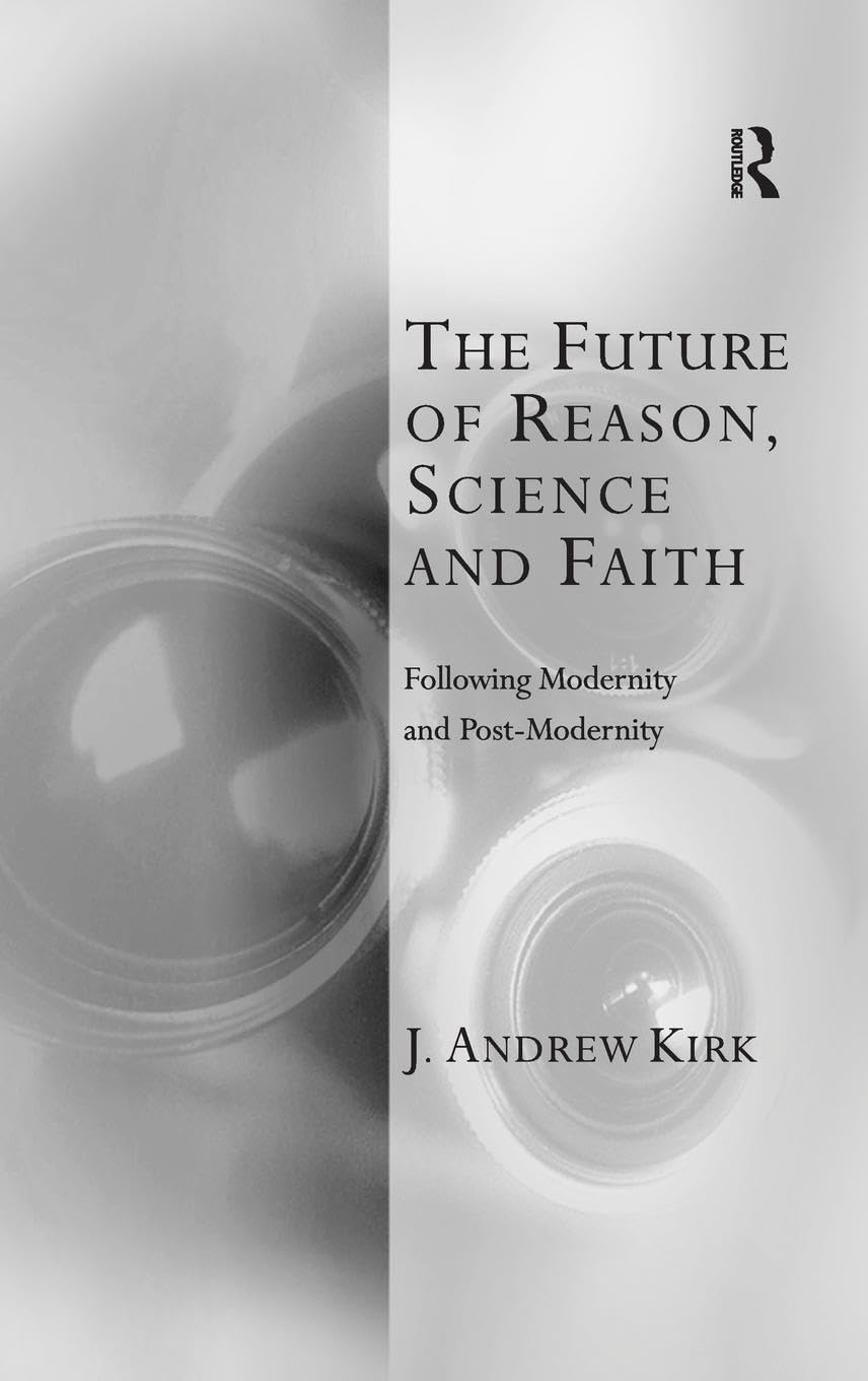 The Future of Reason, Science and Faith Philosophy