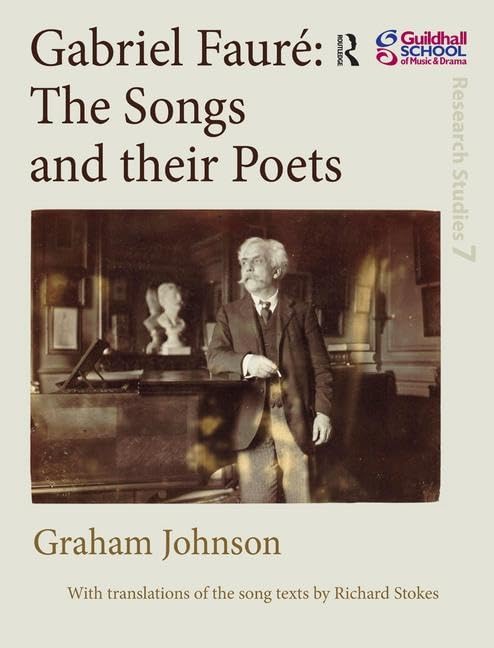 Gabriel Faure: The Songs and Their Poets book
