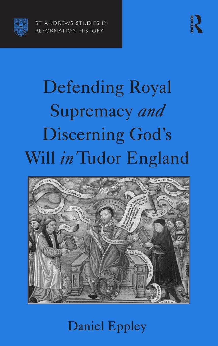 Defending Royal Supremacy and Discerning God's Will in Tudor England Philosophy